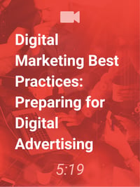 Digital Marketing Best Practices: Preparing for Digital Advertising